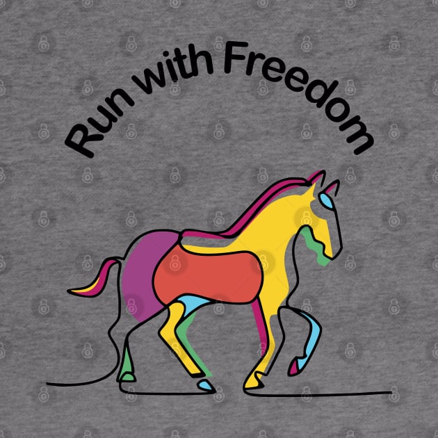 Horses -  Run with Freedom by Fashioned by You, Created by Me A.zed